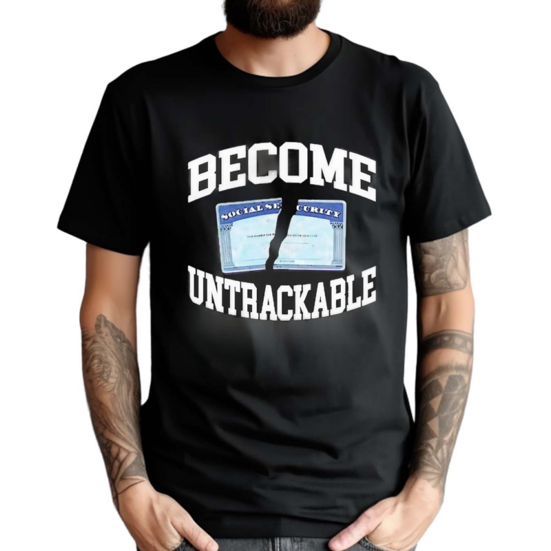 Itisbarelylegl Become Untrackable Shirt