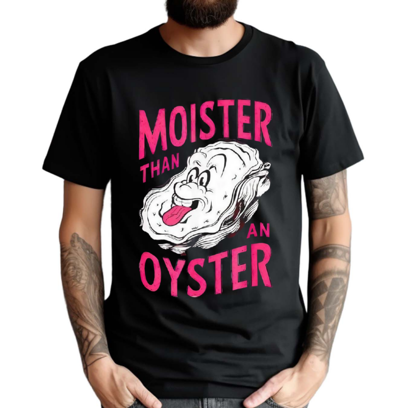 Inappropriate Shellfish Moister Than An Oyster Shirt