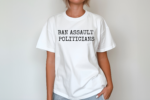 Ban Assault Politicians Shirt