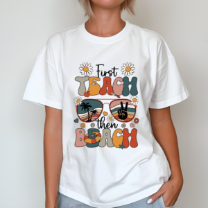 First Teach The Beach Shirt