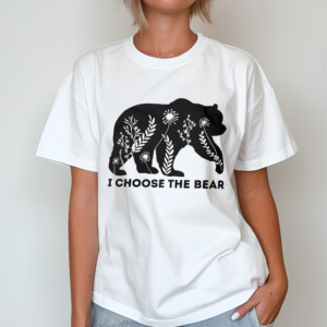 I Choose The Bear Shirt