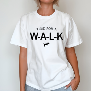 Dog Time for a W-A-L-K Shirt