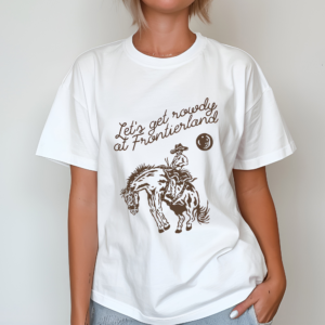 Cowboy Let’s Get Rowdy At Frontierland Shirt
