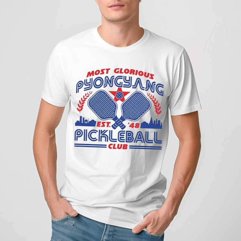 Most Glorious Pyongyang Pickleball Club Shirt