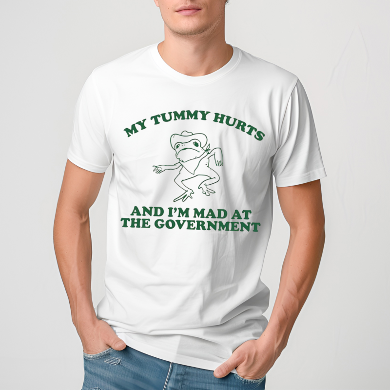 Frog My Tummy Hurts And I’m Mad At The Government Shirt