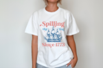 Spilling Tea Since 1773 Shirt