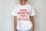 God Wants You To Get A Sex Change Shirt