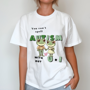 Frog Love Squad You Can’t Spell Autism Without U And I Frog Shirt