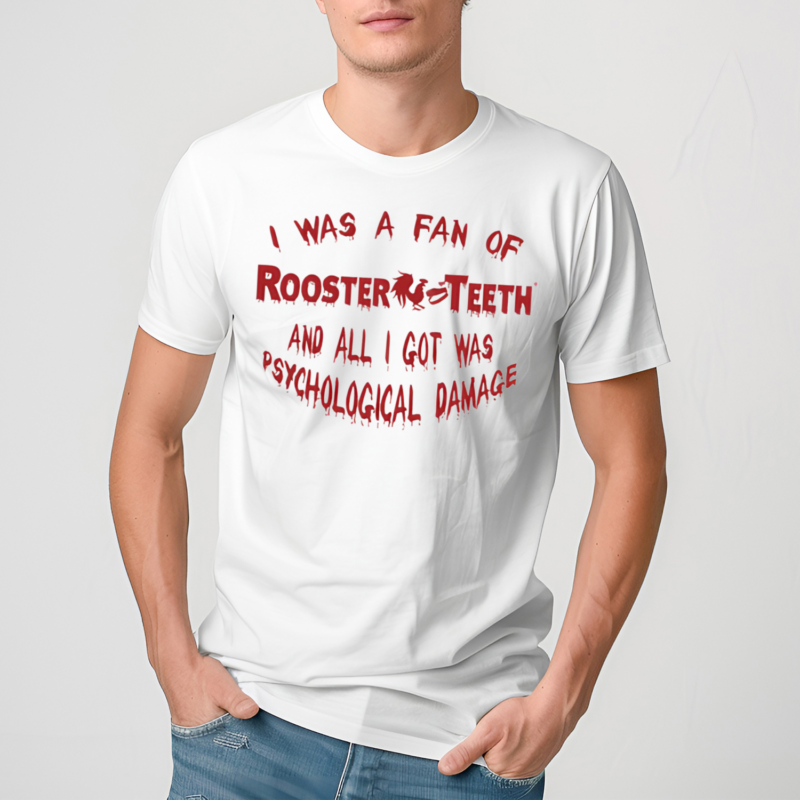 I Was A Fan Of Rooster Teeth And All I Got Was Psychological Damage Limited Shirt