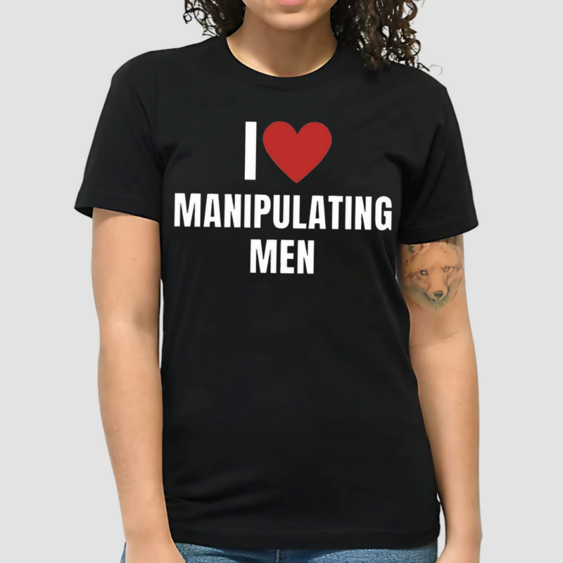 I Love Manipulating Men Shirt