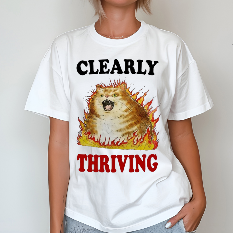 Cat Angry Clearly Thriving Shirt