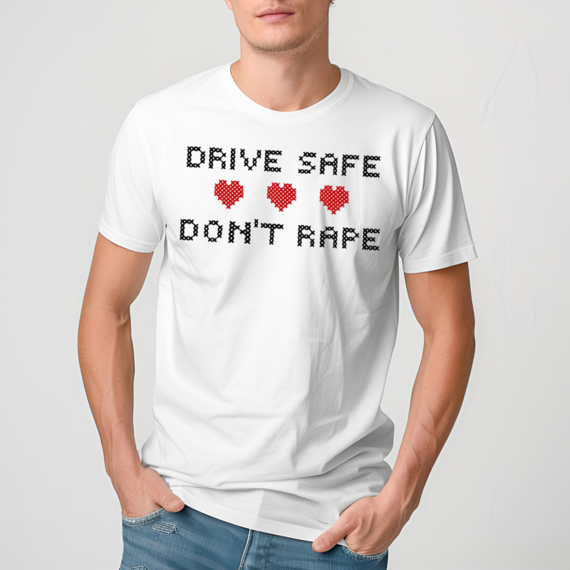 Heart Drive Safe Dont Rape Shirt