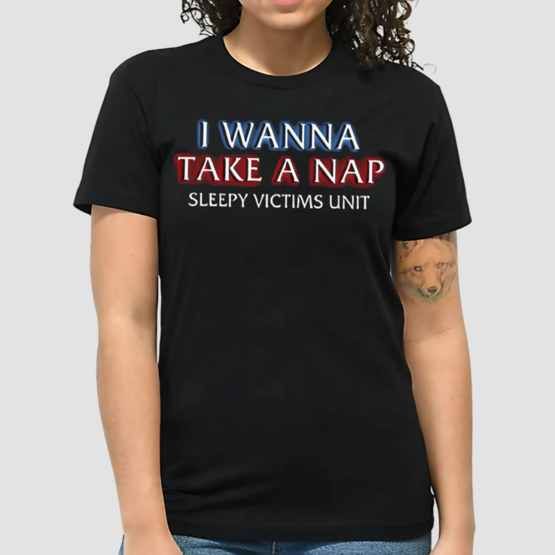 I Wanna Take A Nap Sleepy Victims Unit Shirt