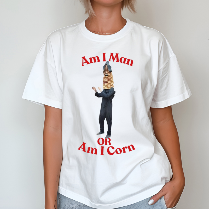 Am I Man Or Am I Corn Shirt