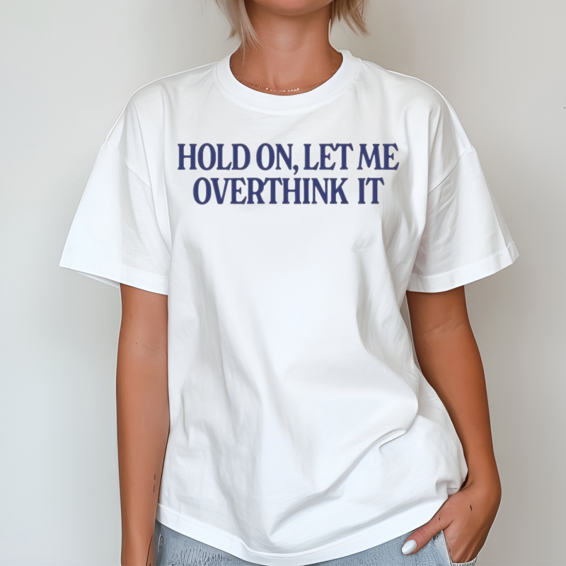 Hold On Let Me Overthink It Piper Rockelle Shirt