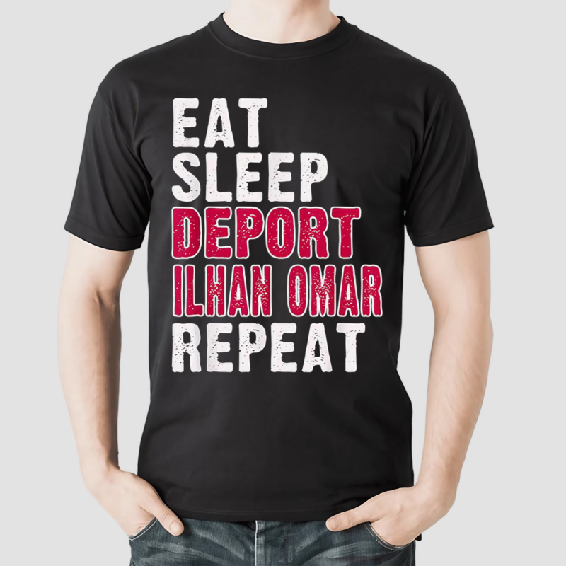 Eat Sleep Deport Ilhan Omar Repeat Shirt