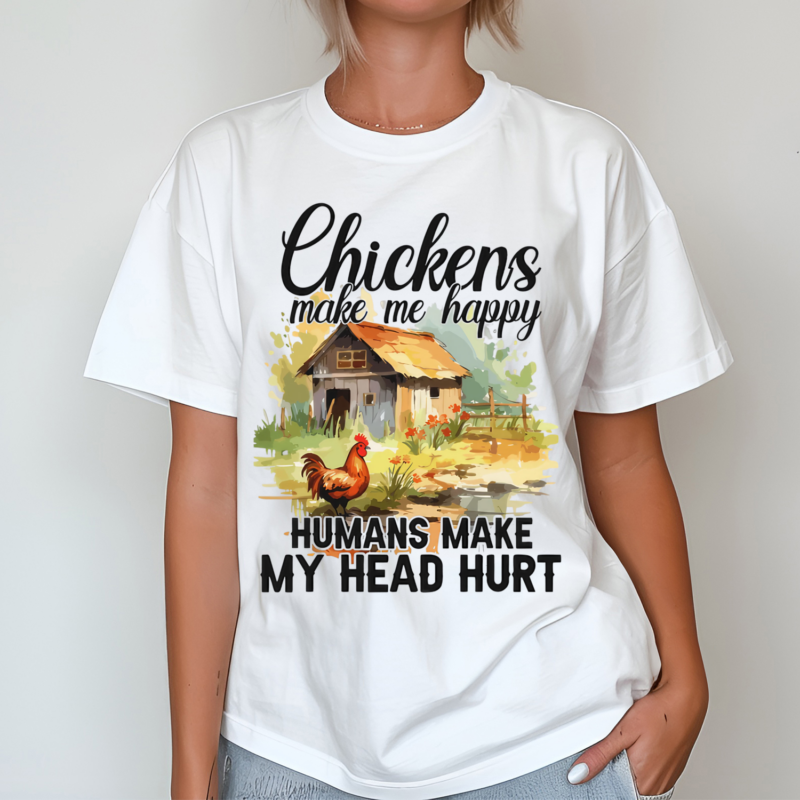 Chickens Make Me Happy Humans Make My Head Hurt Shirt