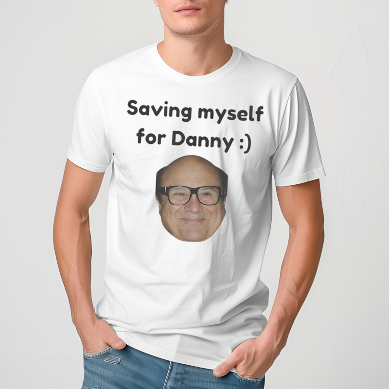 Saving Myself For Danny Shirt