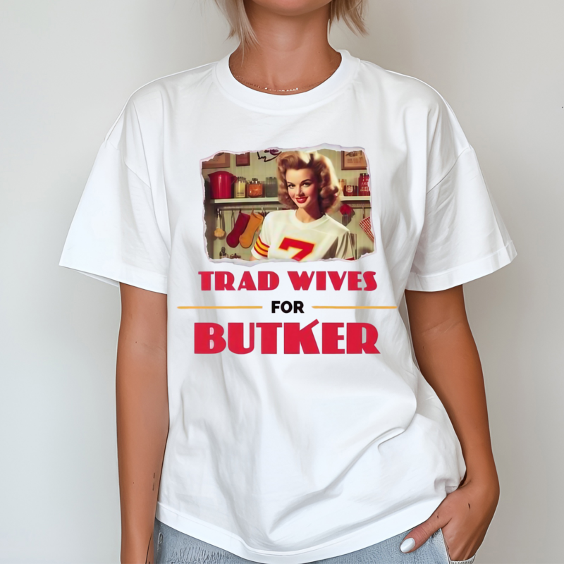 Trad Wives For Butker Shirt