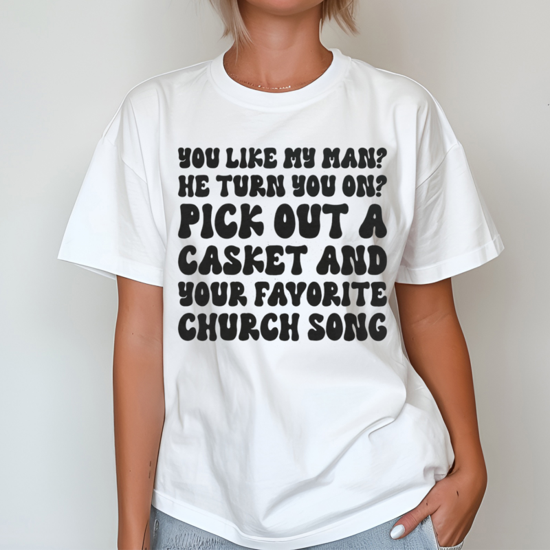 You Like My Man He Turn You On Pick Out A Gasket And Your Favorite Church Song Shirt