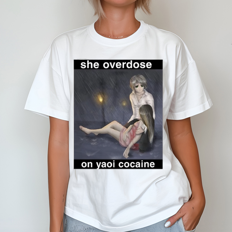 She Overdose On Yaoi Cocaine Shirt