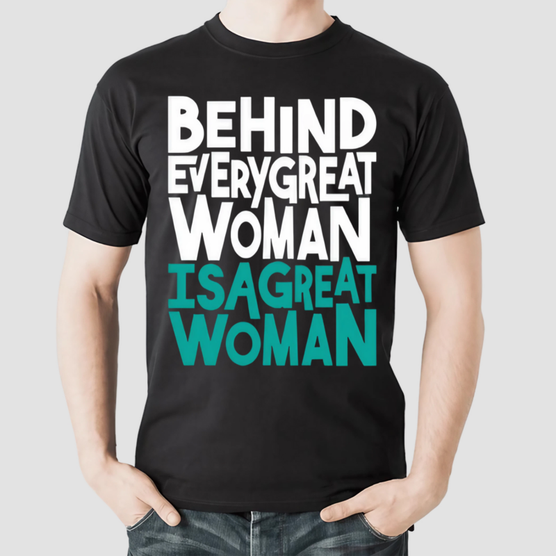 Behind Every Great Woman Is A Great Woman Shirt-Unisex Shirt