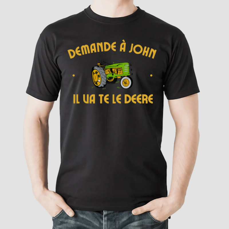 Demande A John Il Ua Te Le Deere Shirt