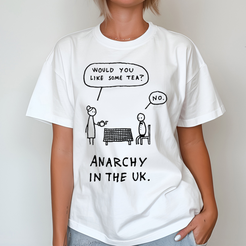 Would You Like Some Tea No Anarchy In The Uk Shirt