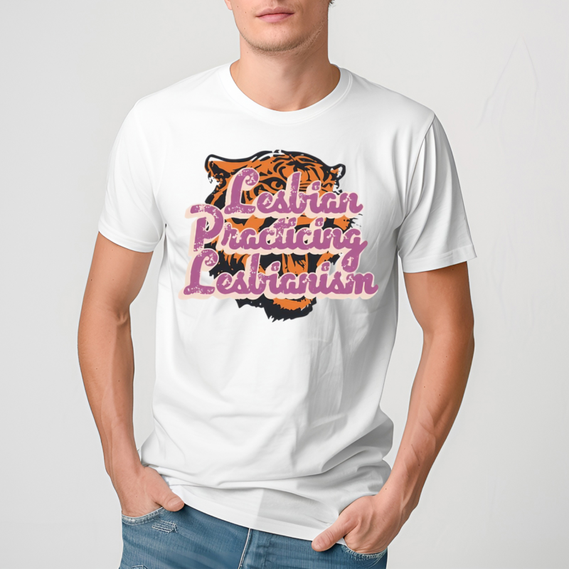 Lesbian Practicing Lesbianism Tiger Shirt