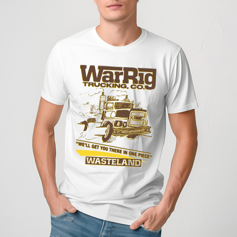 War Rig Trucking Co We Will Get You There In One Piece Wasteland Shirt