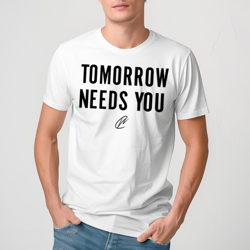 Tomorrow Needs You T-Shirt