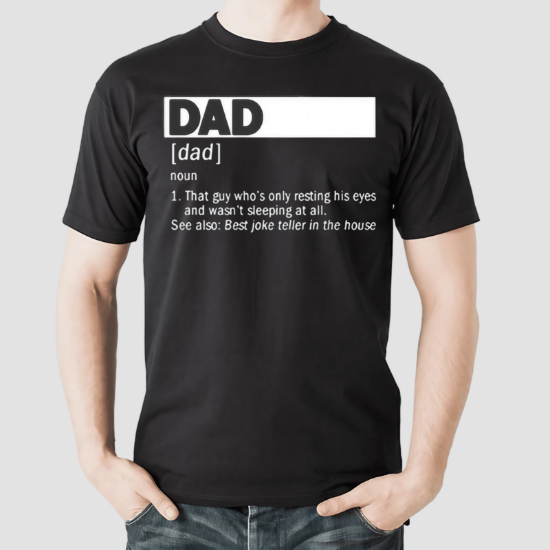 Dad Definition Noun That Guy Who’s Only Resting His Eyes Shirt