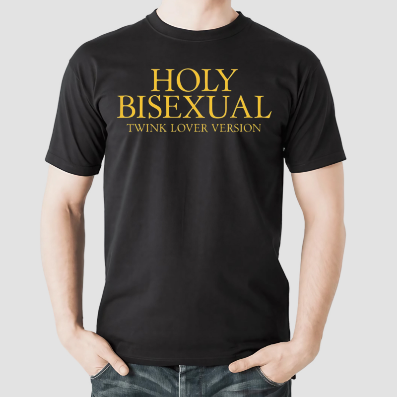 Holy Bisexual Twink Lover Version New Shirt