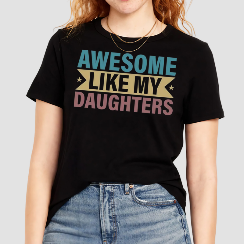 Awesome Like My Daughter Shirt