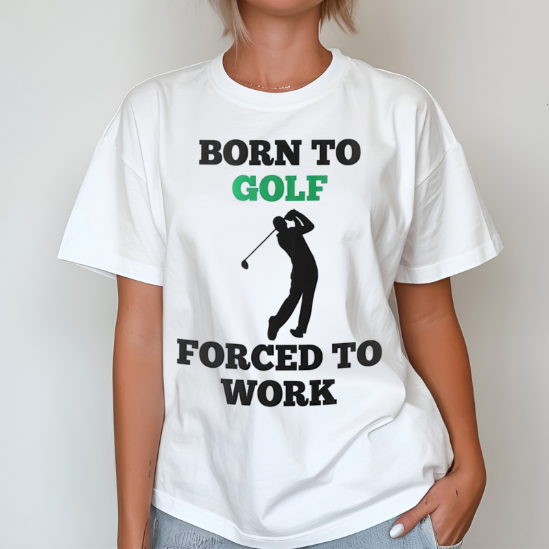 Born To Golf Forced To Work Shirt