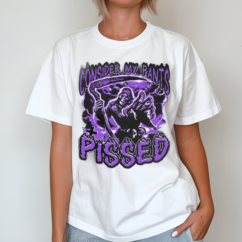 Death Consider My Pants Pissed Shirt