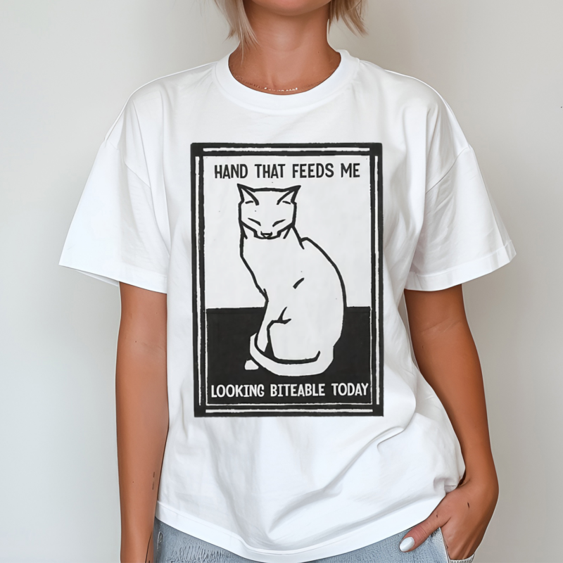 Cat Hand that feeds me looking biteable today shirt