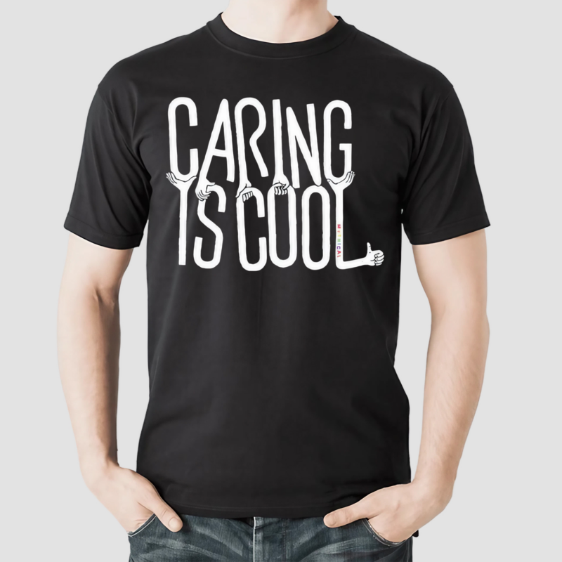 Caring Is Cool Shirt