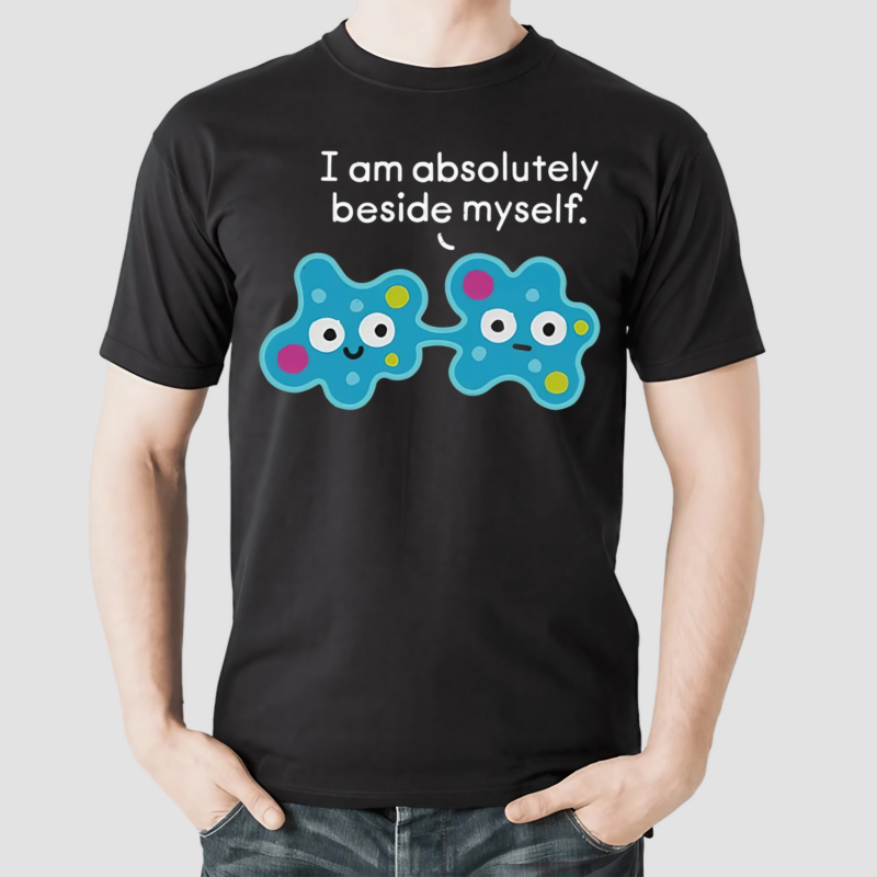 Thrillhouse I Am Absolutely Beside Myself Cell Shocked Shirt