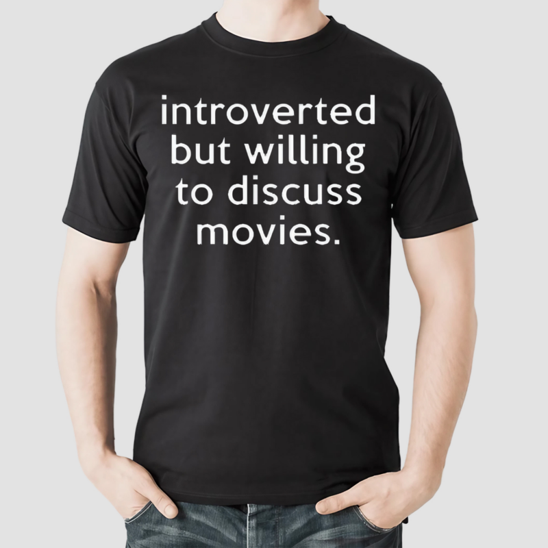 Jonathan Introverted But Willing To Discuss Movies Shirt