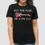 May The Tone Be With You Guitar Shirt