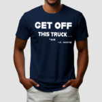 Get Off This Truck Sir J White Shirt