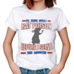 Mouse I Will Serve Myself Rat Poison Before I Serve This Country 2024 Shirt