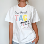 Dear Parents You Are Teachers Shirt