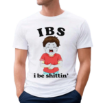 IBS I Be Shittin 2024 Shirt