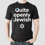 Quite Openly Jewish Shirt