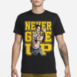 John Cena Never Give Up Shirt