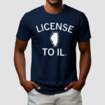 License to IL Shirt