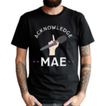 Emily Mae Acknowledge Mae Shirt