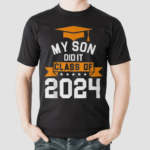 My Son Did It Class Of 2024 Graduation Proud Family Shirt